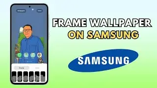 How to Create Frame Wallpaper on Samsung Galaxy Phone (Easy Tutorial)