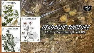 Easy Headache Relief Tincture DIY: Pain Relief Herbal Tincture Recipe and How To Video