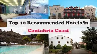 Top 10 Recommended Hotels In Cantabria Coast | Luxury Hotels In Cantabria Coast