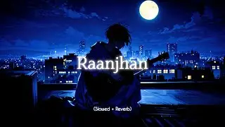 Raajhan &ndash; Emotional Lo-Fi Song | Chill & Heart Touching Music