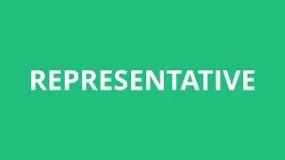 How To Pronounce Representative - Pronunciation Academy
