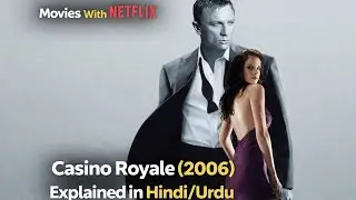 Casino Royale (2006) Explained In Hindi/Urdu | Mystery Thriller Story l Movies With Netflix 