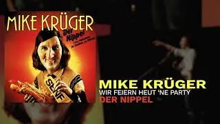 Mike Kr&uuml;ger - Wir feiern heut 'ne Party