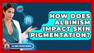 How Does Albinism Impact Skin Pigmentation? - All About Anatomy Answers