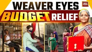 Good News For Handloom Weavers And Artisans? | Union Budget 2025 | Nirmala Sitharaman | India Today