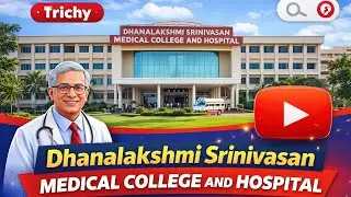 🧑&zwj;🔬🩻DHANALAKSHMI SRINIVASAN MEDICAL COLLEGE AND HOSPITAL 🏥#trichy#campustour #feestructure #cutoff 
