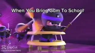 lol when you bring gum to school