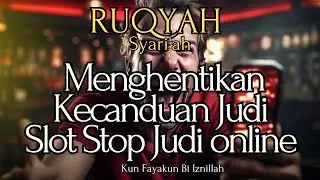 RUQYAH MENGHILANGKAN KECANDUAN JUDI SLOT STOP KECANDUAN JUDI