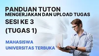 PANDUAN MENGERJAKAN TUGAS TUTON UT