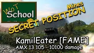 ШКОЛА WOT: секретное положение на шахтах с KamilEater [FAME], AMX 13 105, 10.1k урона