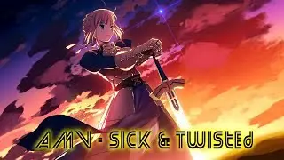 Fate Stay Night UBW [AMV] - Sick & Twisted