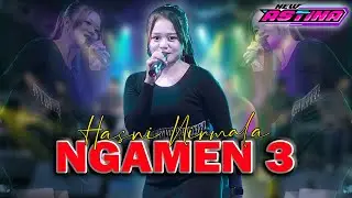 HASNI NIRMALA - NGAMEN 3 | NEW ASTINA (Official Live Music)