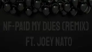 Paid My Dues - NF (Remix) Ft. Joey Nato