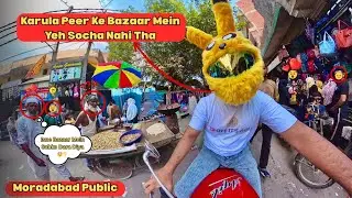 Karula Peer Ke Bazaar Mein Achanak Yeh Kya Aa Gaya?😱 l Monday Market Moradabad | Public Shocked
