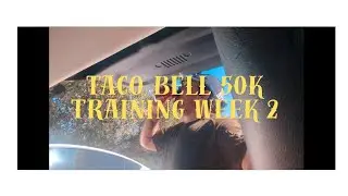 Taco Bell 50k Ultramarathon Training Week 2