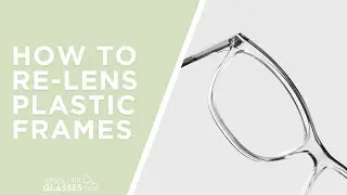 How To Re-Lens Plastic Frames | Re-Lens Your Plastic Glasses Online
