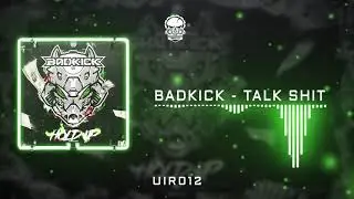 BadkicK - Talk Shit [UIR012]