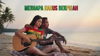 MENGAPA HARUS BERPISAH || REGGAE COVER