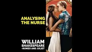 Analysing The Nurse (Romeo and Juliet)