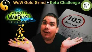 WoW Gold Grind + Keto Challenge: 103 дня до потери веса и прогнозы на ночную экономику!