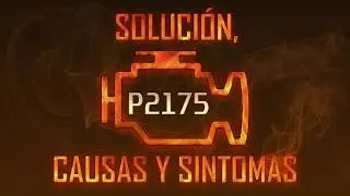 C&oacute;digo P2175 &mdash; Soluci&oacute;n, Causas y Sintoma