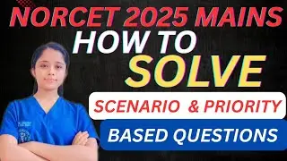 How to solve SCENARIO & PRIORITY BASED QUESTION IN NORCET #nursingofficer #norcet2025
