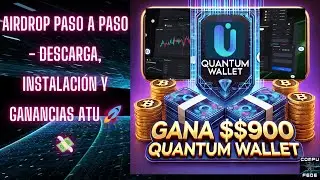 🚀 Quantum Wallet Airdrop - Gana hasta $900 en ATU Token | Instalaci&oacute;n y An&aacute;lisis 💰🔥