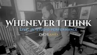 Whenever I Think | Zach James | in-studio performance