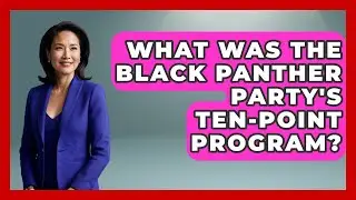 What Was The Black Panther Party's Ten-Point Program? - Socialism Explained