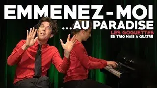 Emmenez-moi ...au Paradise - Les Goguettes (en trio mais à quatre)