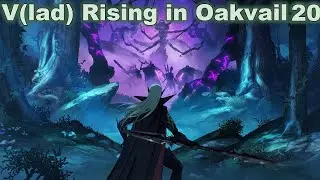 I'm just an ordinary human! | Vlad Rising in Oakvail | #20