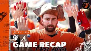Orioles vs. Braves Game Recap (7/5/25) | MLB Highlights | Baltimore Orioles