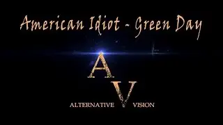 2016 - American Idiot - Cover by Alternative Vision