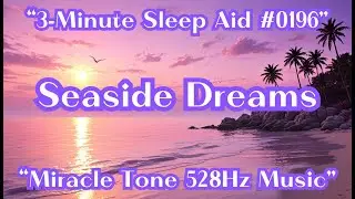 [3-Minute Sleep Aid #0196] Ultimate Rest for Astonishing Healing Effects [Miracle 528Hz]