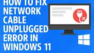 How To Fix Network Cable Unplugged Error in Windows 11 (Step-by-Step 2026 Guide)