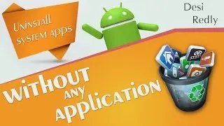 How to Remove System Apps on Android Device, without any application