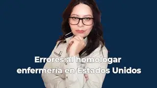 Errores más comunes al homologar enfermería en Estados Unidos