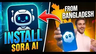 How to Download Sora AI in Bangladesh | বাংলাদেশ থেকে কিভাবে Sora AI ডাউনলোড করবেন (2025)