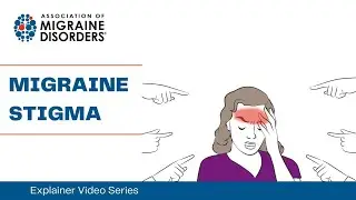 Migraine Stigma - Chapter 4: Explainer Video Series