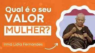 Mulher, qual é o seu Lugar? Irmã Lídia Fernandes 