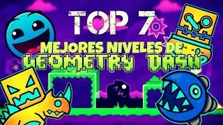 Geometry Dash / Top 7 - Los mejores niveles (2.1)