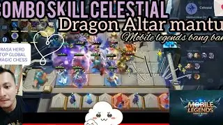 Skill Celestial + Dragon Altar Meta Rasa Top Global Magic Chess | Mobile Legends Bang Bang