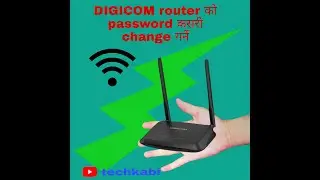 How to change digicom router password 2025 by Techkabi / कसरी WiFi को password चेन्ज गर्ने ।