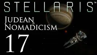 Stellaris | Judean Nomadicism | Episode 17