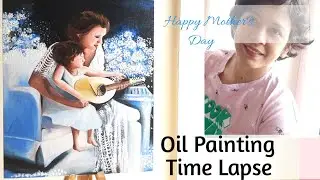 Oil Painting Time Lapse/#2 Mother And Child/Happy Mother's day to all  the beautiful mothers .
