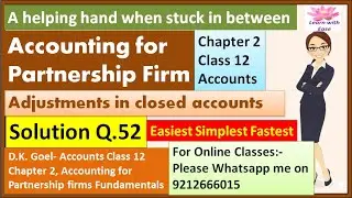 Accounting for Partnership Firm| Q52| Ch 2| Class 12| Accounts| D K Goel Solutions| Partnership Firm