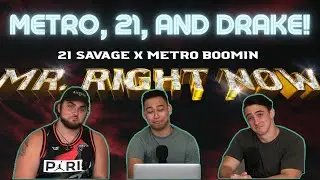 21 Savage x Metro Boomin ft Drake - Mr. Right Now | Music Reaction