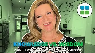 Wisdom vs. Knowledge | Wealth Wednesday