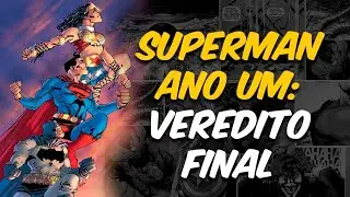 SUPERMAN ANO UM: VEREDITO FINAL