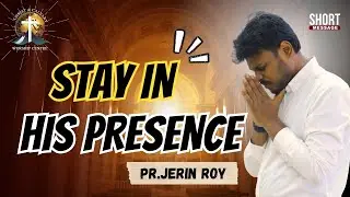 Stay In His Presence || Pr.Jerin Roy || #CCWCINDIA || Christ & Calvary Worship Centre
